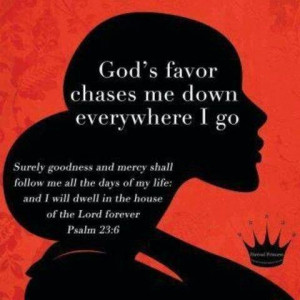 God's favor chases me down...