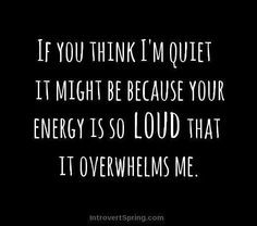 ... Energy, Im Quiet Because, Introvert Quotes, I M Quiet, Infj Problems