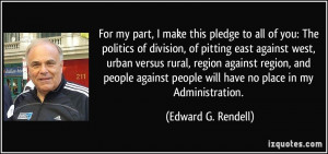 my part, I make this pledge to all of you: The politics of division ...