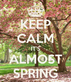 spring is almost here...