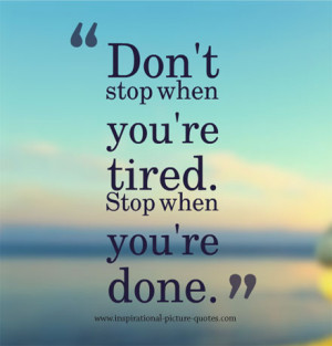 Don't Stop When You're Tired