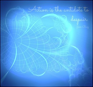 Action is the antidote to despair Joan Baez