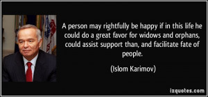 person may rightfully be happy if in this life he could do a great ...