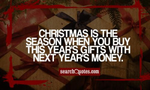 ... is the season when you buy this year's gifts with next year's money