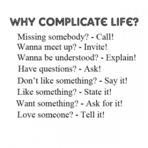 Why complicated life...