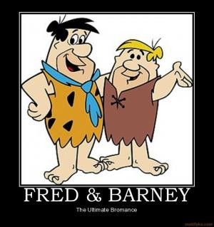 Fred & BarneyThe ultimate bromance