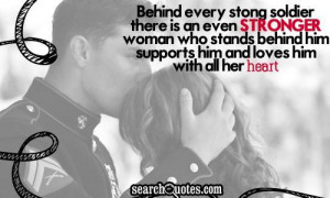 strong soldier, there is an even stronger woman who stands behind ...