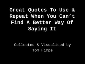 Great quotes to use repeat when you cant find a better way of saying ...