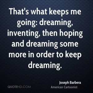 Joseph Barbera Dreams Quotes