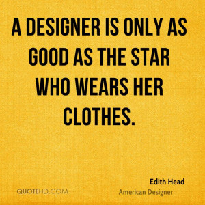 designer is only as good as the star who wears her clothes.
