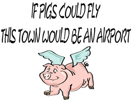 ... Shop - Humorous & Funny T-Shirts, > Silly Humor > If pigs could fly