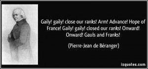 ranks! Arm! Advance! Hope of France! Gaily! gaily! closed our ranks ...