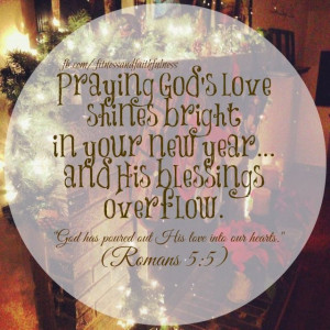 Praying God’s loves SHINES BRIGHT in your new year…and His ...