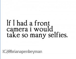 haha #front #camera #phone #selfies #vain