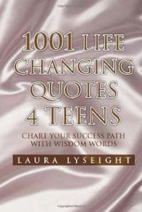 1001 Life Changing Quotes 4 TEENS: Chart Your Success Path with Wisdom ...