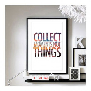 Collect Moments Not Things - 11