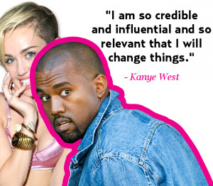 Miley Cyrus Vs. Kanye West's Quotes: Who Said It?