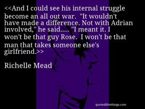 Richelle Mead - quote-And I could see his internal struggle become an ...