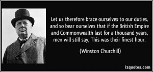 to our duties, and so bear ourselves that if the British Empire ...