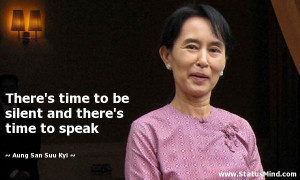 ... and there's time to speak - Aung San Suu Kyi Quotes - StatusMind.com