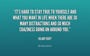 quote-Hilary-Duff-its-hard-to-stay-true-to-yourself-156600.png