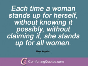 Each time a woman stands up for herself, without knowing it possibly ...