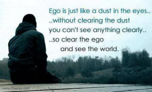 Attitude Quotes-Thoughts-Ego-Clear the Ego-See the World-Best-Nice