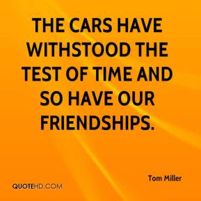 The cars have withstood the test of time and so have our friendships ...