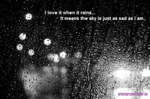 Sad Rain Quotes Tumblr Rain is the sky crying