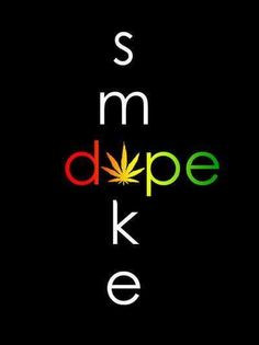 ... don't look at weed as dope.I look at hard drugs as dope. You feel me