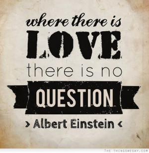 Where There Is Love There Is No Question Facebook Quote