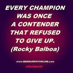 ... CHAMPION WAS ONCE A CONTENDER THAT REFUSED TO GIVE UP