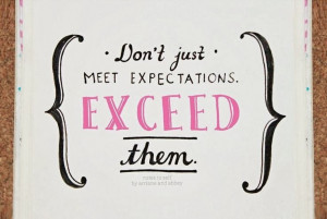 The Importance of Not Just Meeting, but Exceeding Expectations