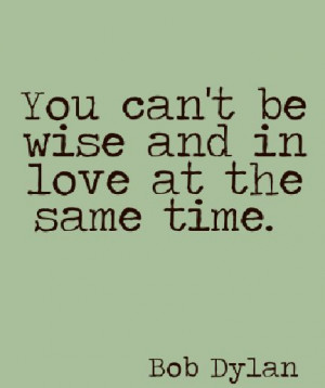 not a wise man when you're in love