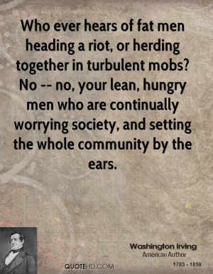 ever hears of fat men heading a riot, or herding together in turbulent ...