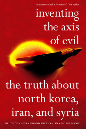 ... Evil: The Truth About North Korea, Iran, And Syria” as Want to Read