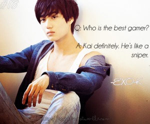 ... Kai definitely. He’s like a sniper.”~EXO-K (EXO-K High Cut