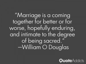 Marriage is a coming together for better or for worse, hopefully ...