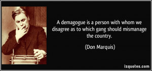 demagogue is a person with whom we disagree as to which gang should ...