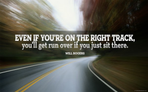 On The Right Track Quote by Will Rogers
