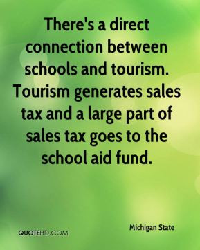There's a direct connection between schools and tourism. Tourism ...