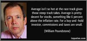 . Average is pretty decent for stocks, something like 6 percent above ...