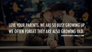 Love you parents. We are so busy growing up, we often forget they are ...