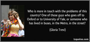 Who is more in touch with the problems of this country? One of those ...