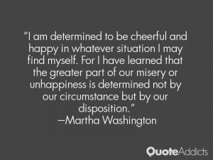 am determined to be cheerful and happy in whatever situation I may ...