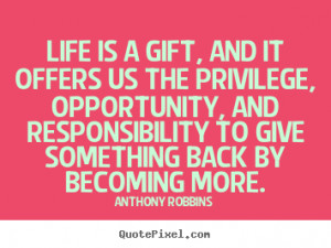 Quotes about life - Life is a gift, and it offers us the privilege ...