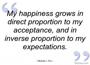 my happiness grows in direct proportion to michael j