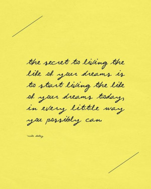 Make your dreams come true.