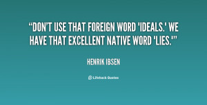 Don't use that foreign word 'ideals.' We have that excellent native ...