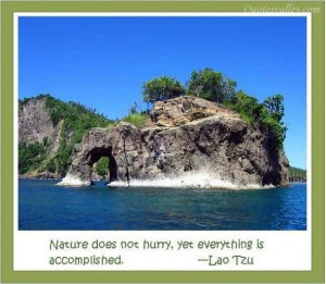 ... Does Not Hurry, Yet Everything Is Accomplished - Lao Tau Nature Quote